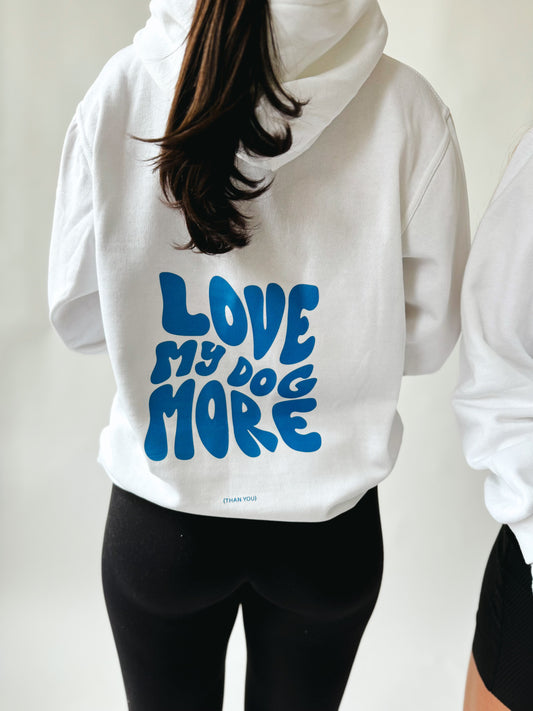 Love My Dog More Hoodie-Blue